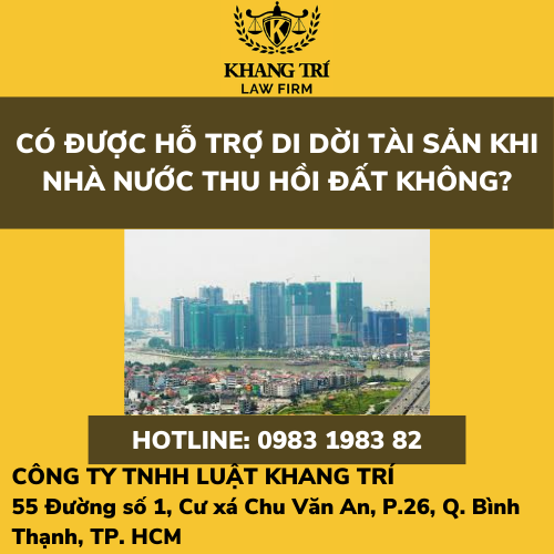 CÓ ĐƯỢC HỖ TRỢ DI DỜI TÀI SẢN KHI NHÀ NƯỚC THU HỒI ĐẤT KHÔNG?